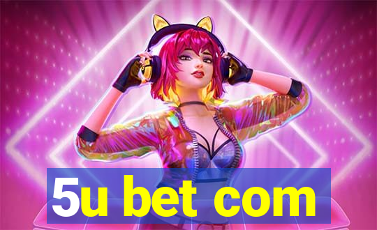 5u bet com